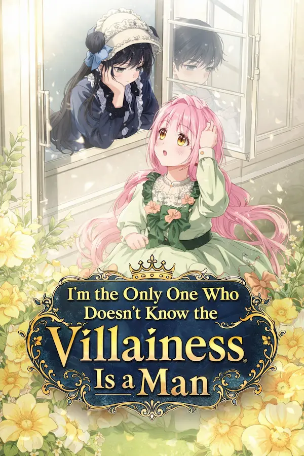 I'm the Only One Who Doesn't Know the Villainess Is a Man