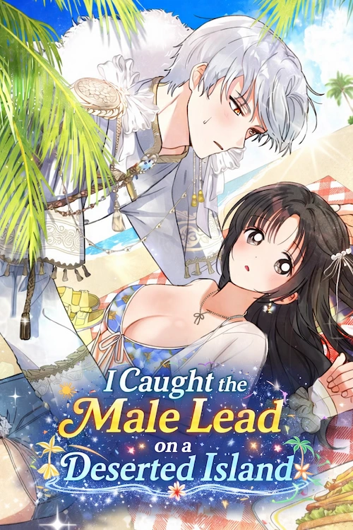 I Caught the Male Lead on a Deserted Island